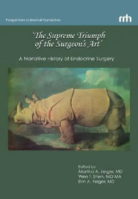 'The Supreme Triumph of the Surgeon's Art' (English, Martha a. Zeiger | Wen T. Shen | Erin a. Felger)