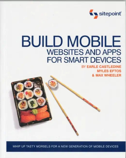 Build Mobile Websites and Apps for Smart Devices (English, Earle Castledine | Myles Eftos)