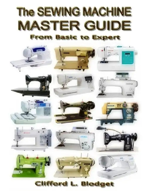 The Sewing Machine Master Guide (English, Clifford L. Blodget)