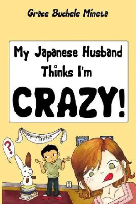 My Japanese Husband Thinks I'm Crazy (English, Grace Buchele Mineta)