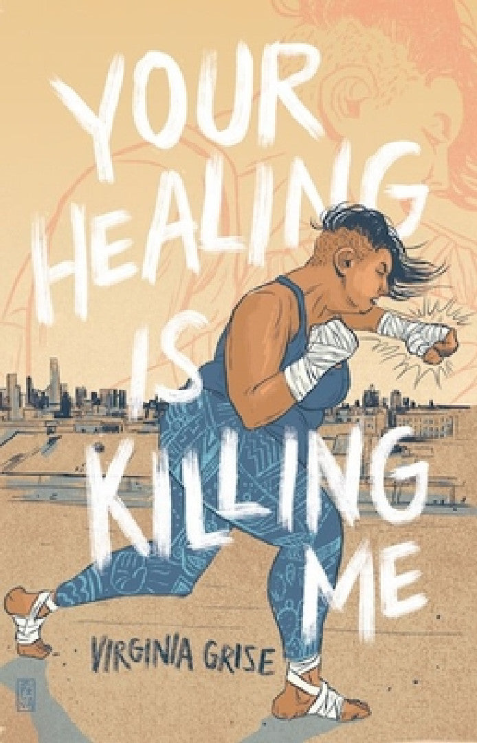 Your Healing Is Killing Me (English, Virginia Grise)