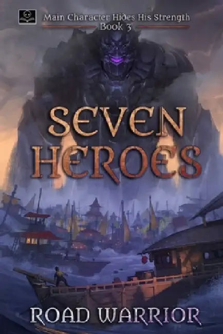 Seven Heroes - Book 3 of Main Character hides his Strength (A Dark Fantasy LitRPG Adventure) (English, Oppa Translations)