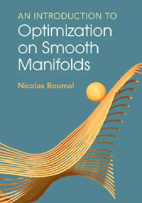 An Introduction to Optimization on Smooth Manifolds (English, Nicolas Boumal)