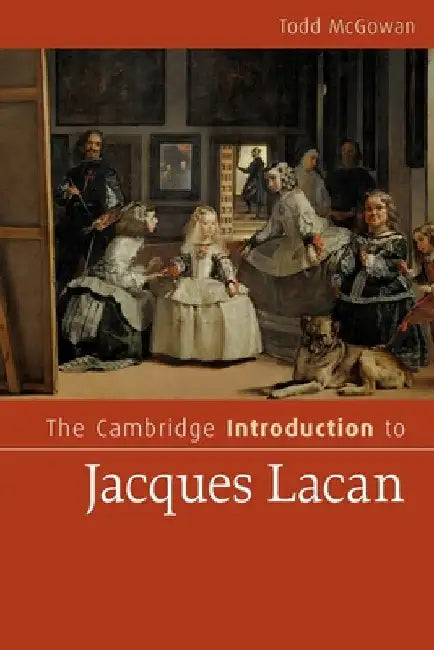 The Cambridge Introduction to Jacques Lacan (English, Todd McGowan)