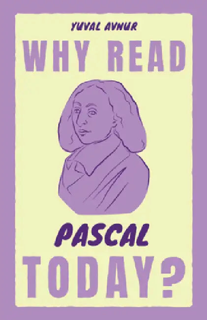 Why Read Pascal Today? (English, Yuval Avnur)