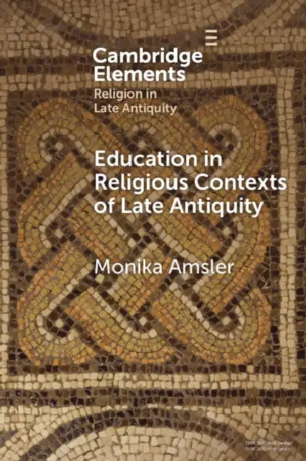 Education in Religious Contexts of Late Antiquity (English, Monika Amsler)