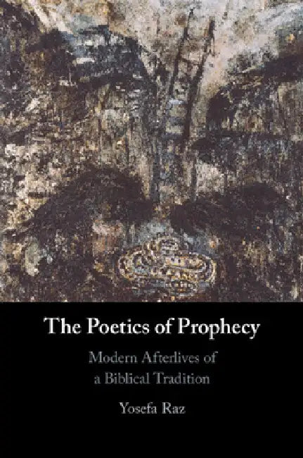 The Poetics of Prophecy (English, Yosefa Raz)