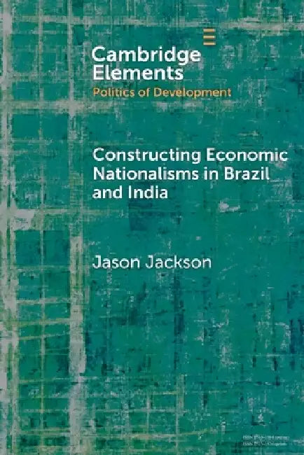 Constructing Economic Nationalisms in Brazil and India (English, Jason Jackson)