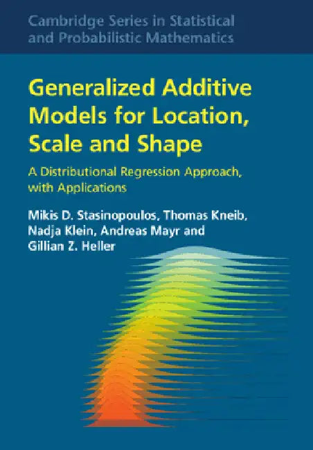Generalized Additive Models for Location, Scale and Shape (English, Mikis D. Stasinopoulos | Thomas Kneib | Nadja Klein)