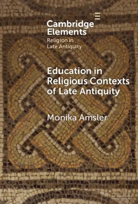 Education in Religious Contexts of Late Antiquity (English, Monika Amsler)