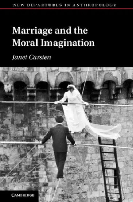 Marriage and the Moral Imagination (English, Janet Carsten)