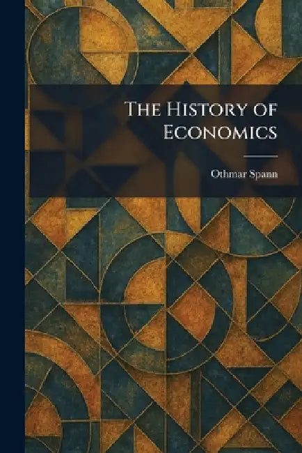 The History of Economics (English, Othmar Spann)