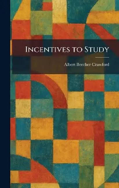 Incentives to Study (English, Albert Beecher Crawford)