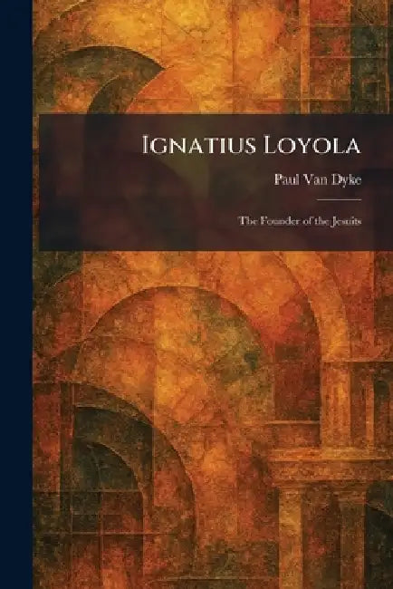Ignatius Loyola (English, Paul Van Dyke)