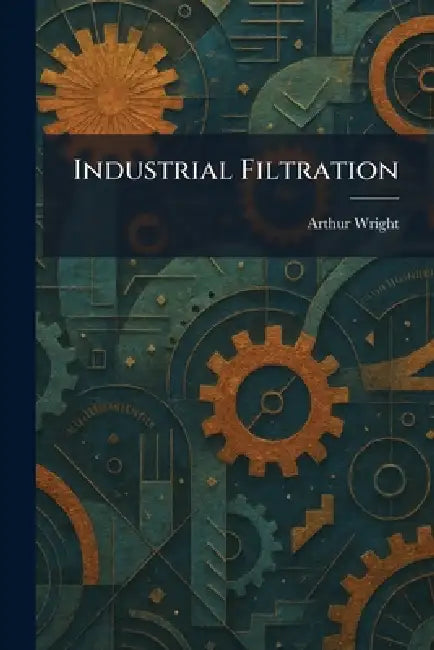 Industrial Filtration (English, Arthur Wright)