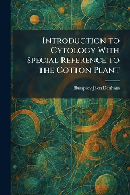 Introduction to Cytology With Special Reference to the Cotton Plant (English, Humprey Jhon Denham)