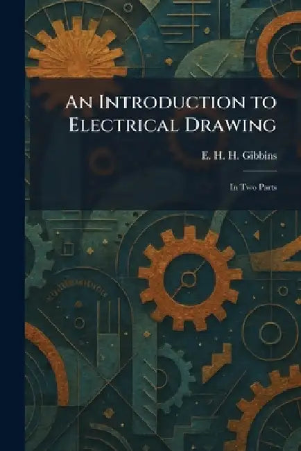 An Introduction to Electrical Drawing (English, E. H. H. Gibbins)