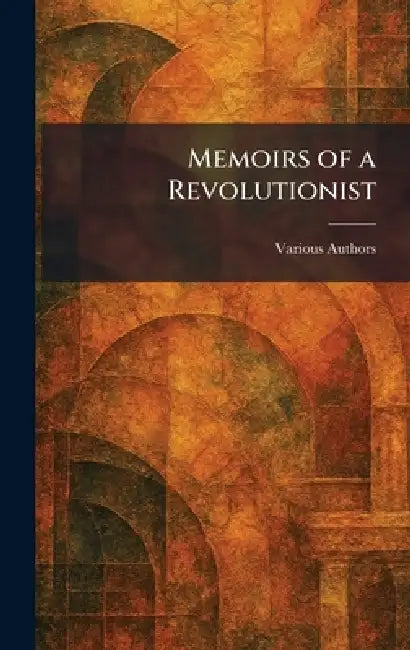Memoirs of a Revolutionist (English, Various)