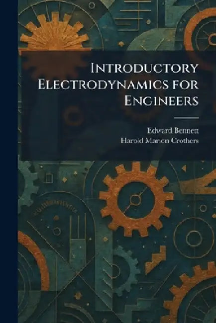Introductory Electrodynamics for Engineers (English, Edward Bennett | Harold Marion Crothers)