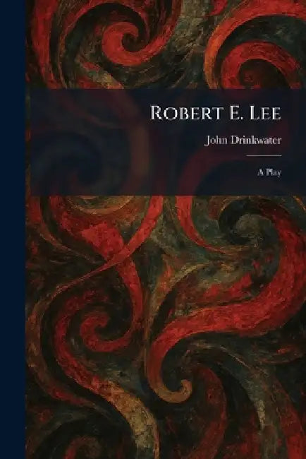 Robert E. Lee (English, John Drinkwater)