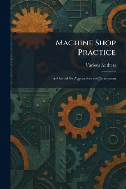 Machine Shop Practice (English, Various)