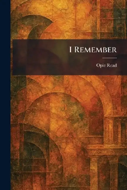 I Remember (English, Opie Read)