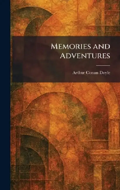 Memories and Adventures (English, Arthur Conan Doyle)