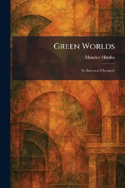 Green Worlds (English, Maurice Hindus)