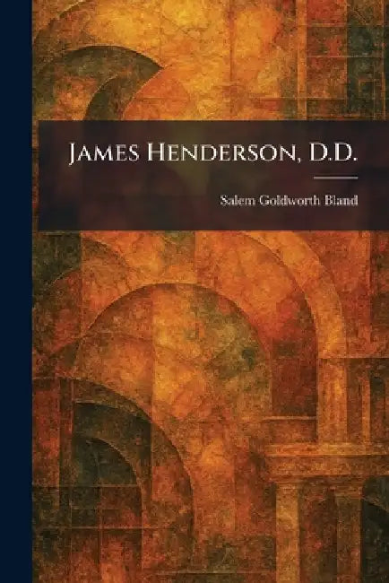 James Henderson, D.D. (English, Salem Goldworth Bland)