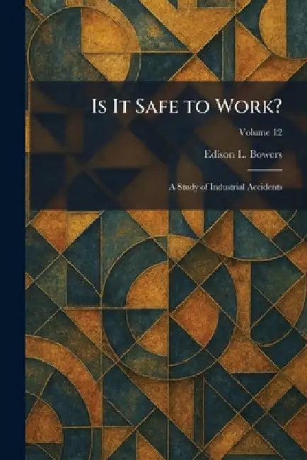 Is It Safe to Work? (English, Edison L. Bowers)