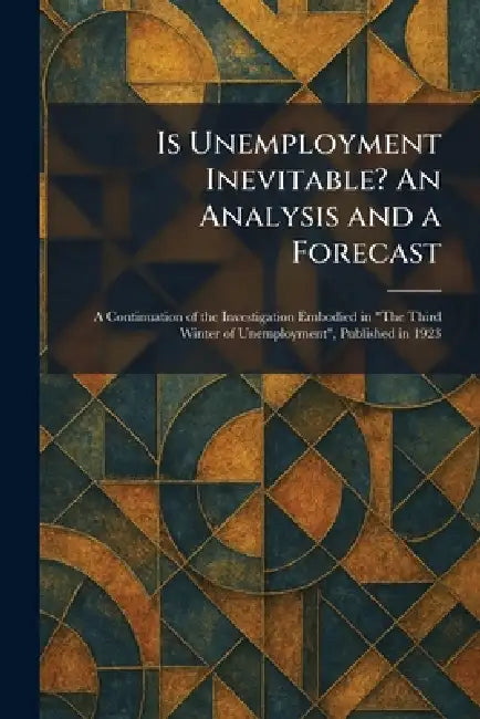 Is Unemployment Inevitable? An Analysis and a Forecast (English, MacMillan London)