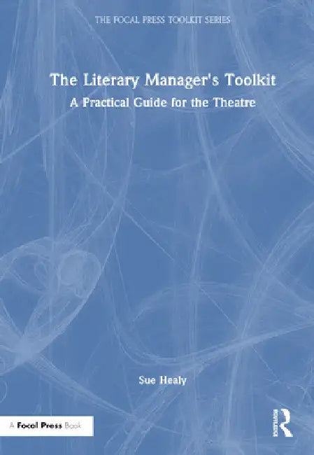 The Literary Manager's Toolkit (English, Sue Healy)