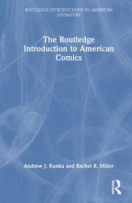 The Routledge Introduction to American Comics (English, Andrew J. Kunka)
