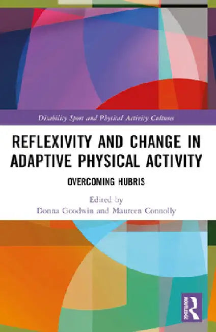Reflexivity and Change in Adaptive Physical Activity (English, Donna Goodwin | Maureen Connolly)