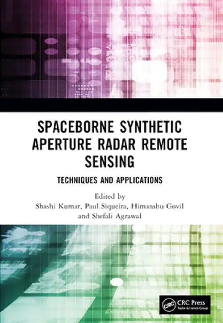Spaceborne Synthetic Aperture Radar Remote Sensing (English, Shashi Kumar)