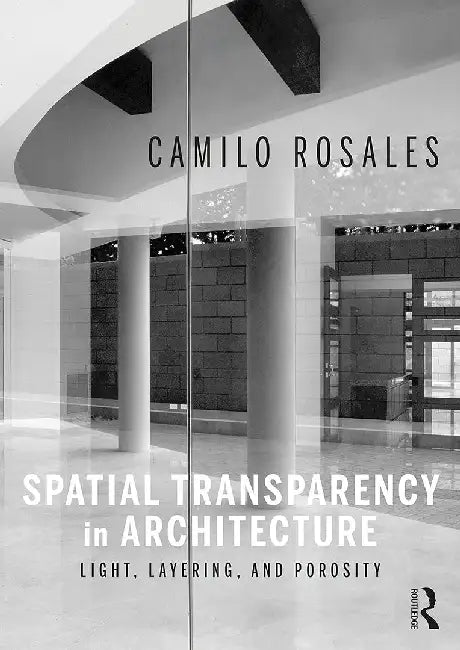 Spatial Transparency in Architecture (English, Rosales | Camilo)