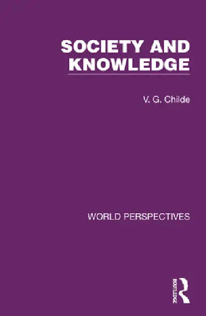 Society and Knowledge (English, V. G. Childe)