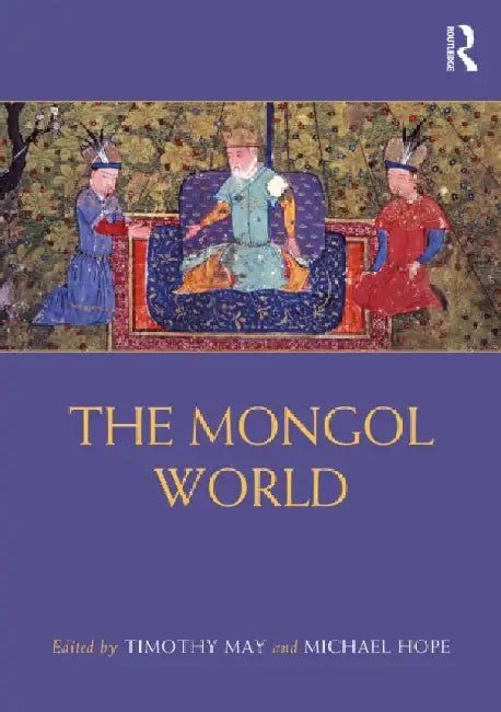 The Mongol World (English, Timothy May | Michael Hope)