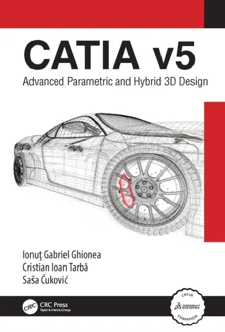 Catia V5 (English, Ionut Ghionea | Cristian Tarba | Sasa Ukovic)