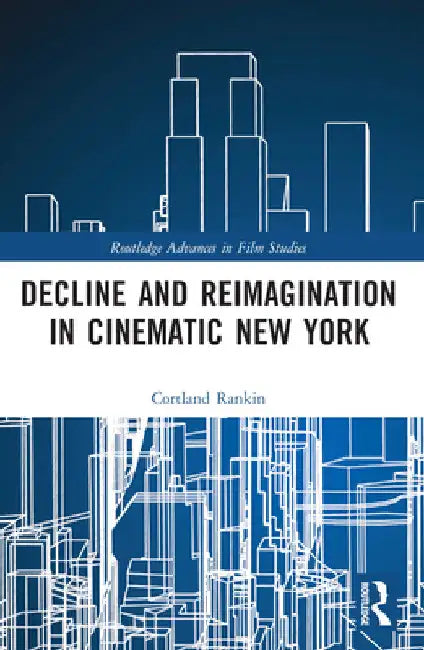 Decline and Reimagination in Cinematic New York (English, Cortland Rankin)