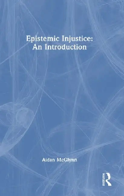 Epistemic Injustice (English, Aidan Mcglynn)