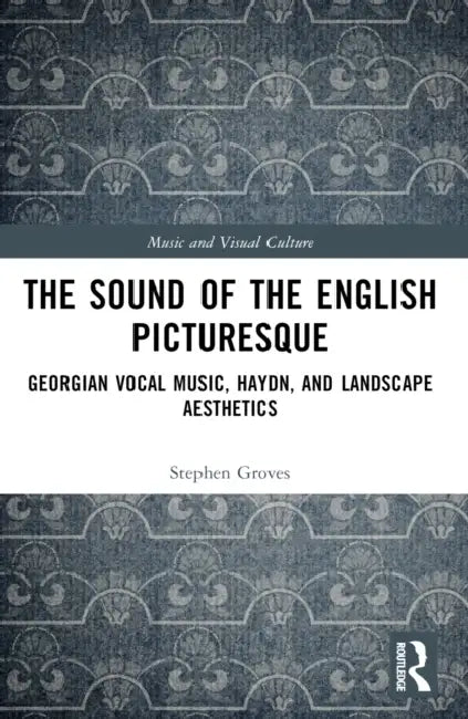 The Sound of the English Picturesque (English, Groves Stephen)