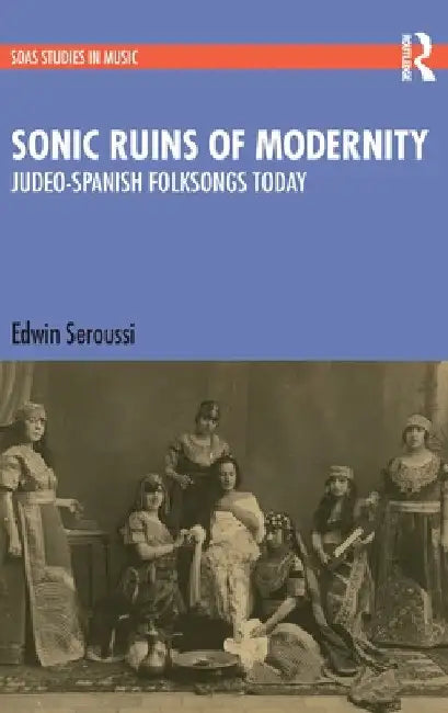 Sonic Ruins of Modernity (English, Edwin Seroussi)