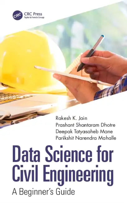 Data Science for Civil Engineering (English, Rakesh K. Jain | Prashant Shantaram Dhotre | Deepak Tatyasaheb Mane)