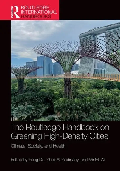 The Routledge Handbook on Greening High-Density Cities (English, Peng Du | Kheir Al-Kodmany | Mir M. Ali)
