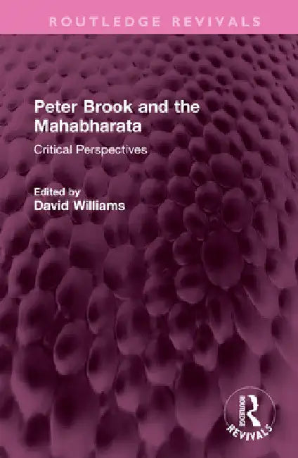 Peter Brook and the Mahabharata (English, David Williams)