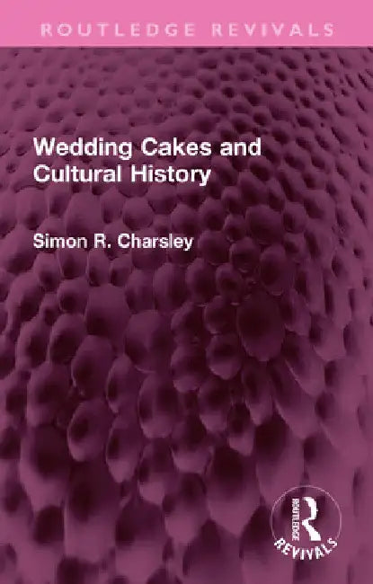 Wedding Cakes and Cultural History (English, Simon Charsley)