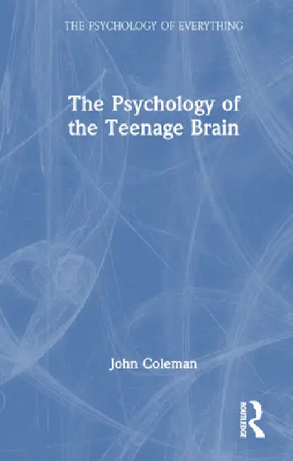 The Psychology of the Teenage Brain (English, John Coleman)