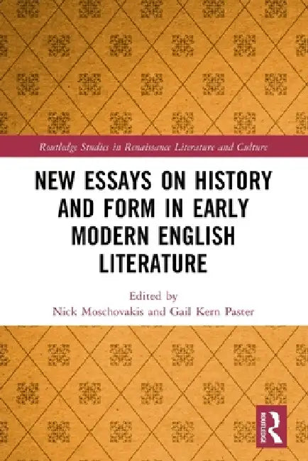 New Essays on History and Form in Early Modern English Literature (English, Nick Moschovakis | Gail Kern Paster)