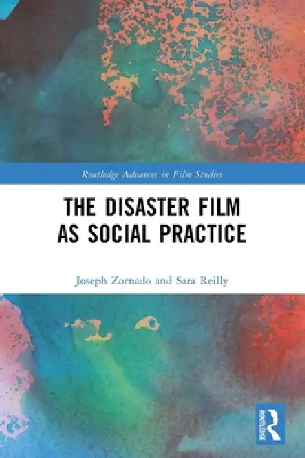 The Disaster Film as Social Practice (English, Joseph Zornado | Sara Reilly)